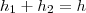 h_1+h_2=h