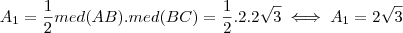 A_1 = \frac{1}{2} med(AB) . med(BC) = \frac{1}{2}.2.2\sqrt{3} \iff A_1 = 2\sqrt{3}