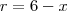 r = 6 - x