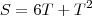 S=6T+T^2
