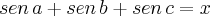 sen\,a + sen\,b+sen\,c=x