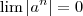 \lim |a^n| = 0