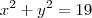 x^2+y^2=19 x^2+y^2=19