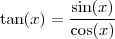 \tan (x) = \frac{\sin (x) }{\cos (x)}