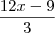 \frac{12x-9}{3}