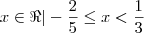 x\in\Re|-\frac{2}{5}\leq x<\frac{1}{3}