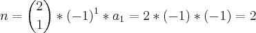 n = {2\choose 1}*(-1)^1*a_1 = 2*(-1)*(-1) = 2 n = {2\choose 1}*(-1)^1*a_1 = 2*(-1)*(-1) = 2