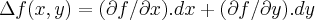 \Delta f(x,y)=(\partial f/\partial x).dx+(\partial f/\partial y).dy