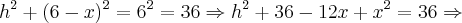 h^{2} + (6-x)^{2} = 6^{2} = 36 \Rightarrow h^{2} + 36 - 12x + x^{2} = 36 \Rightarrow