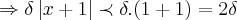 \Rightarrow \delta\left|x+1 \right|\prec \delta.(1+1)=2\delta \Rightarrow \delta\left|x+1 \right|\prec \delta.(1+1)=2\delta