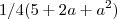 1/4 (5+2a+a^2)