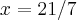 x=21/7 x=21/7