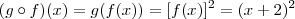 (g \circ f)(x) = g(f(x)) = [f(x)]^2 = (x+2)^2