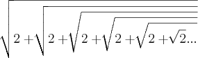 \sqrt[]{2+\sqrt[]{2+\sqrt[]{2+\sqrt[]{2+\sqrt[]{2+\sqrt[]{2}...}}}}}