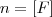 n = \left[F \right]
