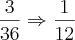 \frac{3}{36}\Rightarrow\frac{1}{12} \frac{3}{36}\Rightarrow\frac{1}{12}