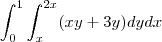 \int_{0}^{1}\int_{x}^{2x}(xy+3y)dydx
