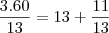 \frac{3.60}{13}=13+\frac{11}{13}
