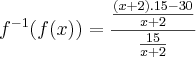 {f}^{-1}(f(x))=\frac{\frac{(x+2).15-30}{x+2}}{\frac{15}{x+2}}