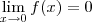 \lim_{x\to 0}f(x) = 0 \lim_{x\to 0}f(x) = 0
