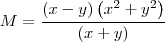 M=\frac{\left(x-y \right)\left({x}^{2}+{y}^{2} \right)}{\left(x+y \right)}