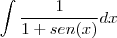 \int\frac{1}{1+sen(x)}dx