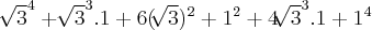 {\sqrt[]{3}}^{4} + {\sqrt[]{3}}^{3} .  1+6 ({\sqrt[]{3}})^{2}+{1}^{2} + 4{\sqrt[]{3}}^{3} . 1 + {1}^{4}