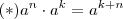 (*)  a^{n} \cdot a^{k} = a^{k+n}