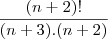 \frac{(n+2)!}{(n+3) . (n+2)}