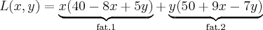 L(x,y) = \underbrace{x(40-8x+5y)}_{\text{fat.1}} + \underbrace{y(50+9x-7y)}_{\text{fat.2}}