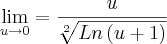 \lim_{u\rightarrow0} = \frac{u}{\sqrt[2]{Ln\left(u+1 \right)}}