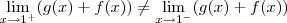 \lim_{x\rightarrow{1}^{+}}(g(x)+f(x))\neq\lim_{x\rightarrow{1}^{-}}(g(x)+f(x))