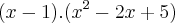 (x-1).({x}^{2}-2x+5) (x-1).({x}^{2}-2x+5)