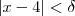 |x-4|<\delta