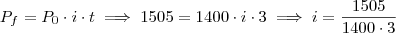 P_f = P_0 \cdot i \cdot t \implies 1505 = 1400 \cdot i \cdot 3 \implies i = \frac{1505}{1400 \cdot 3}