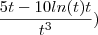 \frac{5t-10ln(t)t}{t^3}) \frac{5t-10ln(t)t}{t^3})