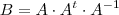 B = A \cdot A^t \cdot A^{-1} B = A \cdot A^t \cdot A^{-1}