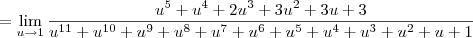 = \lim_{u \to 1} \frac{u^5+u^4+2u^3+3u^2+3u+3} {u^{11} + u^{10} + u^9 + u^8 + u^7 + u^6 + u^5 + u^4 + u^3 + u^2 + u + 1}