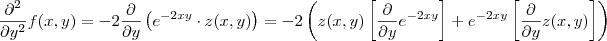 \frac{\partial^2 }{\partial y^2}f(x,y) = -2 \frac{\partial }{\partial y}\left(e^{-2xy}\cdot z(x,y) \right)  = -2 \left( z(x,y)\left[\frac{\partial }{\partial y}e^{-2xy} \right ] +e^{-2xy}\left[\frac{\partial }{\partial y}z(x,y) \right ]\right )