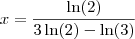 x = \frac{\ln(2)}{3 \ln(2) - \ln(3)}