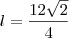 l=\dfrac{12\sqrt{2}}{4}
