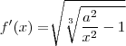 f'(x)=\sqrt[]{\sqrt[3]{\frac{{a}^{2}}{{x}^{2}}-1}}