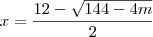 x=\frac{12 - \sqrt{144 - 4m}}{2} x=\frac{12 - \sqrt{144 - 4m}}{2}
