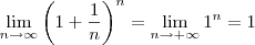 \lim_{n \to \infty} \left( 1 + \frac{1}{n} \right)^n = \lim_{n \to + \infty} 1^n = 1