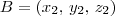 B = (x_2,\, y_2,\, z_2)