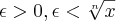 \epsilon>0, \epsilon<\sqrt[n]{x}