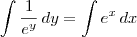 \int \frac{1}{e^y}\,dy = \int e^x\, dx