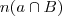 n(a \cap B) n(a \cap B)