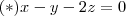 (*) x - y - 2z = 0