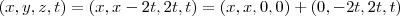 (x,y,z,t)=(x,x-2t,2t,t)=(x,x,0,0)+(0,-2t,2t,t)